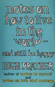 Cover of: Notes on how to live in the world-- and still be happy