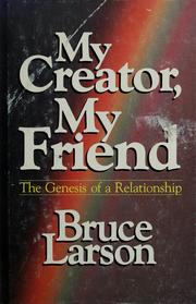 Cover of: My creator, my friend: the genesis of a relationship