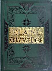 Cover of: The story of Elaine, the lily maid of Astolat by collected by Sir Thomas Malory and later writers, with nine illustrations from Gustave Doré.