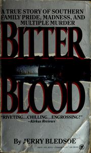 Cover of: Bitter blood: a true story of southern family pride, madness, and multiple murder