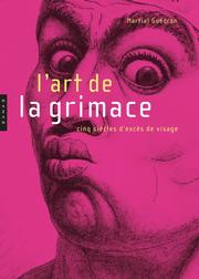 Cover of: L'art de la grimace: 5 siècles d'excès de visage