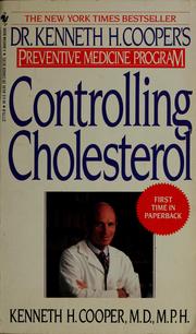 Cover of: Controlling cholesterol: Dr. Kenneth H. Cooper's preventive medicine program