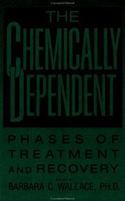 Cover of: The Chemically dependent: phases of treatment and recovery