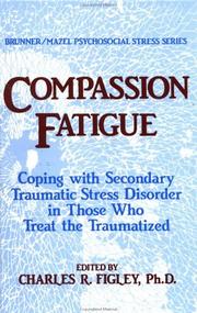 Cover of: Compassion fatigue: coping with secondary traumatic stress disorder in those who treat the traumatized
