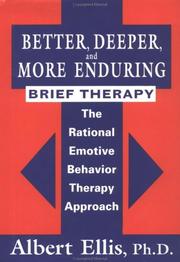 Better, Deeper And More Enduring Brief Therapy by Albert Ellis