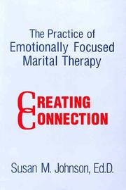 Cover of: The practice of emotionally focused marital therapy: creating connection