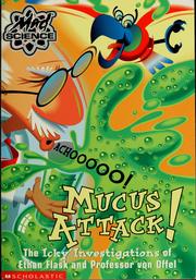 Cover of: Mucus attack!: the icky investigations of Ethan Flask and Professor von Offel