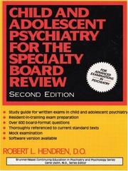 Cover of: Child and adolescent psychiatry for the specialty board review by Robert L. Hendren