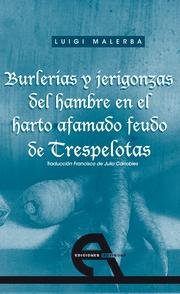 Cover of: Burlerías y jerigonzas del hambre en el harto afamado feudo de Trespelotas