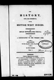 Cover of: The history, civil and commercial of the British West Indies by Bryan Edwards, Arthur Broughton, William Young, Young, William, John 1735-1826 Adams, Daniel M'Kinnen, Bryan Edwards