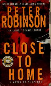 Cover of: Close to home by Peter Robinson