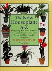 Cover of: The New Houseplant A-Z: Everything You Need to Know to Identify, Choose, and Care for the 350 Most Popular Houseplants