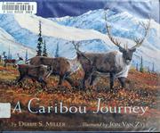 Cover of: A Caribou journey by Debbie S. Miller