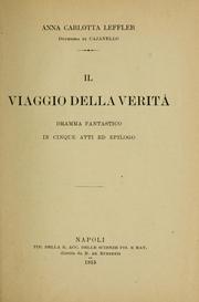 Cover of: Il viaggio della verità: dramma fantastico in cinque atti ed epilogo, di Anna Carlotta Leffler duchessa di Cajanello