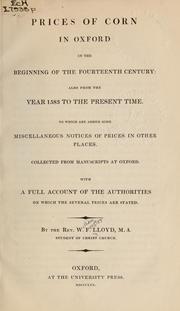 Cover of: Prices of corn in Oxford in the beginning of the fourteenth century: also from the year 1583 to the present time : to which are added some miscellaneous notices of prices in other places, collected from manuscripts at Oxford : with a full account of the authorities on which the several prices are stated