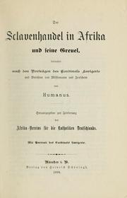 Cover of: Der Schlavenhandel in Afrika und seine Greuel: Beleuchtet nach den Vorträgen des Cardinals Lavigerie.  Hrsg. zur Förderung des Afrika-Vereins für die Katholiken Deutschlands