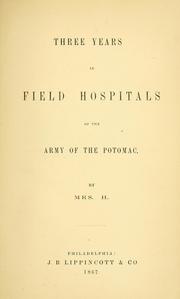 Cover of: Three years in field hospitals of the Army of the Potomac