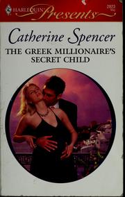 Cover of: The Greek millionaire's secret child by Catherine Spencer