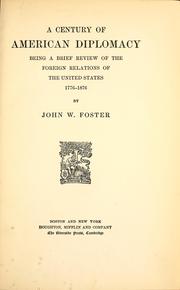 Cover of: A century of American diplomacy by John Watson Foster, John Watson Foster