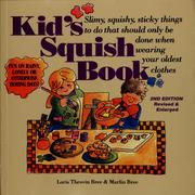 Cover of: Kid's Squish Book: Slimy, Squishy, Sticky Things to Do That Should Only Be Done When Wearing Your Oldest Clothes