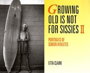 Cover of: Growing old is not for sissies II: portraits of senior athletes