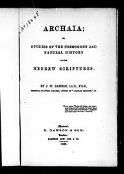 Cover of: Archaia, or, Studies of the cosmogony and natural history of the Hebrew scriptures by John William Dawson
