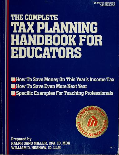 The complete tax planning handbook for educators by Ralph Gano Miller