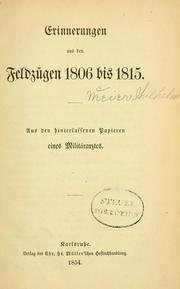 Cover of: Erinnerungen aus den Feldzügen 1806 bis 1815 aus den hinterlassenen Papieren eines Militärarztes
