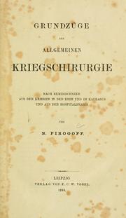 Cover of: Grundzüge der allgemeinen Kriegschirurgie: nach Reminiscenzen aus den Kriegen in der Krim und im Kaukasus und aus der Hospitalpraxis