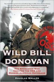 Wild Bill Donovan by Douglas C. Waller