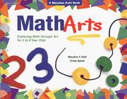 Cover of: MathArts: exploring math through art for 3 to 6 year olds
