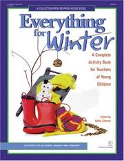 Cover of: Everything for winter: a complete activity book for teachers of young children : activities for December, January, and February