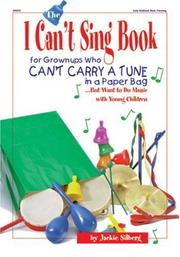 Cover of: The I can't sing book: for grownups who can't carry a tune in a paperbag-- but want to do music with young children