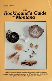 The rockhound's guide to Montana by Bob Feldman