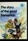Cover of: The story of the good Samaritan