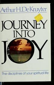 Cover of: Journey into joy by Arthur H. DeKruyter