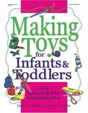 Cover of: Making Toys for Infants and Toddlers: Using Ordinary Stuff for Extraordinary Play (Making Toys Series)
