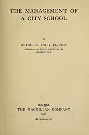 Cover of: The management of a city school | Arthur C. Perry