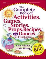 Cover of: The Complete Book of Activities, Games, Stories, Props, Recipes, and Dances by Pam Schiller, Jackie Silberg