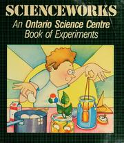Cover of: Scienceworks: an Ontario Science Centre book of experiments