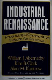 Cover of: Industrial renaissance by Abernathy William J.