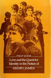 Cover of: Love and the quest for identity in the fiction of Henry James by Philip Sicker