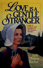 Cover of: Love is a gentle stranger by June Masters Bacher