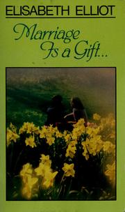 Cover of: Marriage is a gift by Elisabeth Elliot