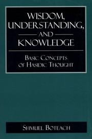 Cover of: Wisdom, Understanding, and Knowledge by Shmuel Boteach, Shmuel Boteach