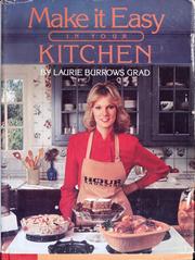 Cover of: Make it easy in your kitchen by Laurie Burrows Grad