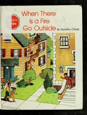 Cover of: When there is a fire-- go outside | Dorothy Chlad
