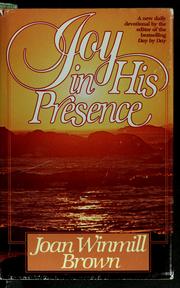 Cover of: Joy in His presence by Joan Winmill Brown