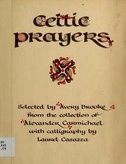 Cover of: Celtic prayers by selected by Avery Brooke from the collection of Alexander Carmichael ; with calligraphy by Laurel Casazza.