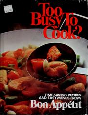 Cover of: Too busy to cook?: time-saving recipes and easy menus from Bon appétit magazine.